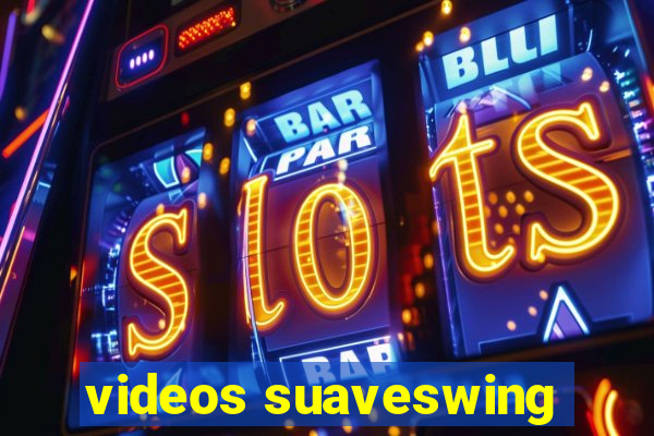 videos suaveswing